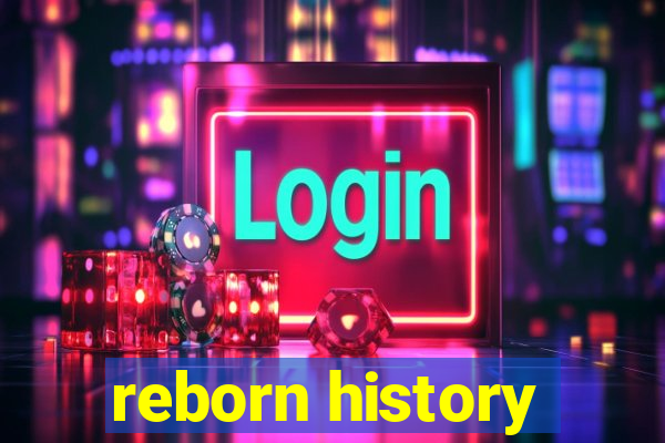 reborn history