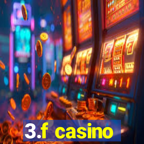 3.f casino