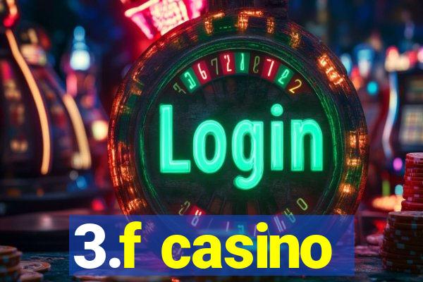 3.f casino