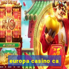 europa casino ca