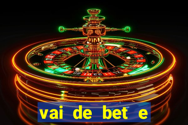 vai de bet e esporte da sorte