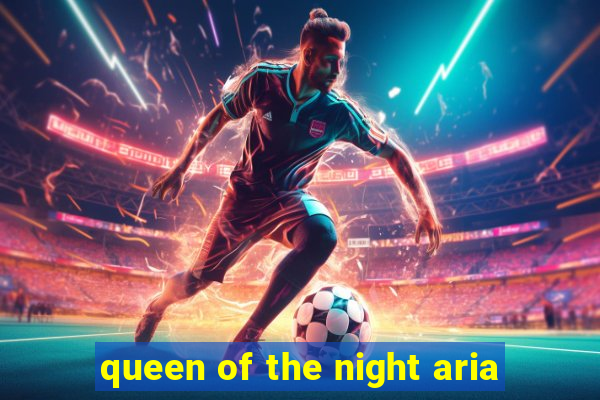 queen of the night aria