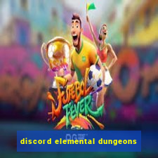 discord elemental dungeons