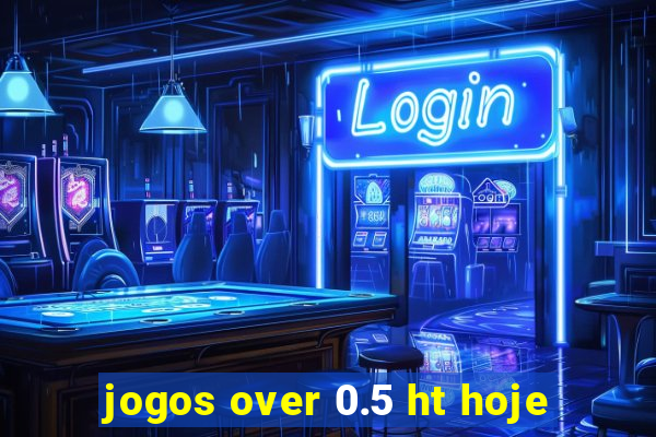 jogos over 0.5 ht hoje