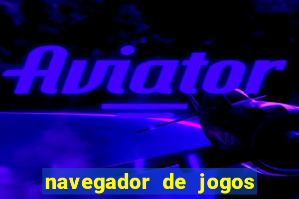 navegador de jogos para pc