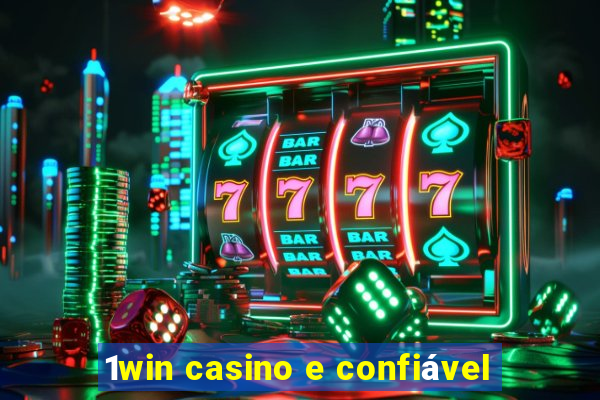 1win casino e confiável