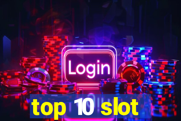 top 10 slot