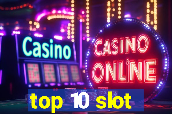 top 10 slot