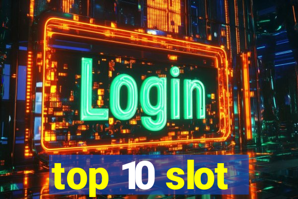 top 10 slot