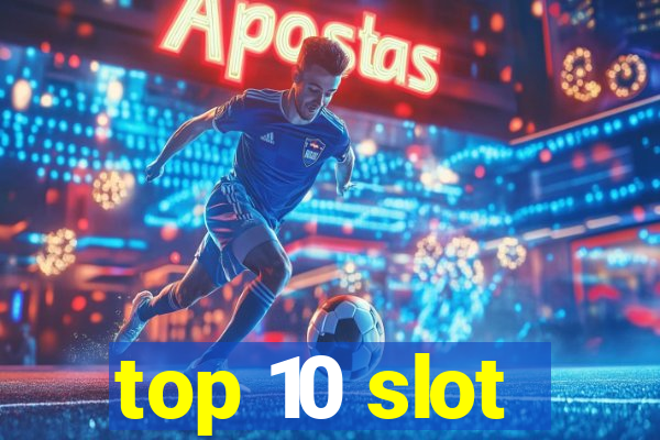 top 10 slot