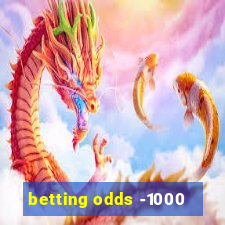 betting odds -1000