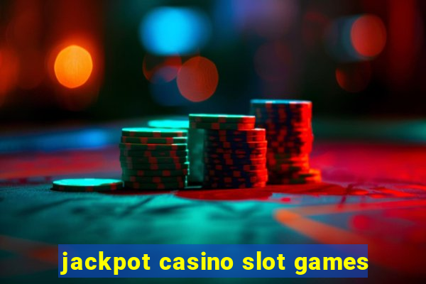 jackpot casino slot games