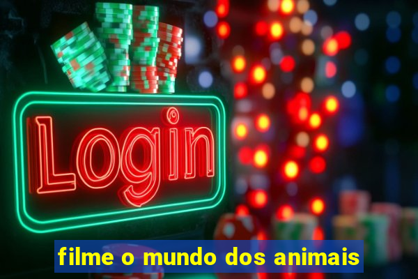 filme o mundo dos animais