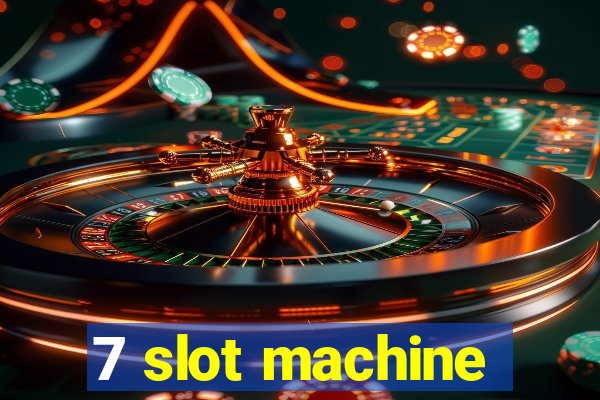 7 slot machine