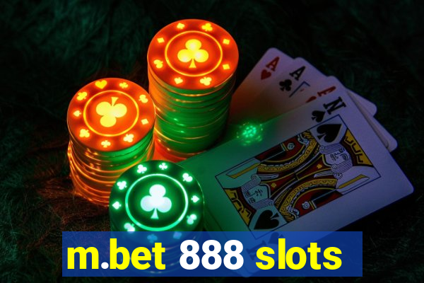 m.bet 888 slots