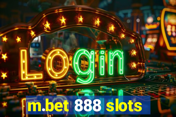 m.bet 888 slots