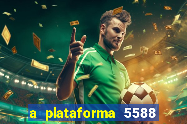 a plataforma 5588 茅 confi谩vel