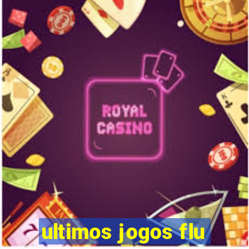 ultimos jogos flu