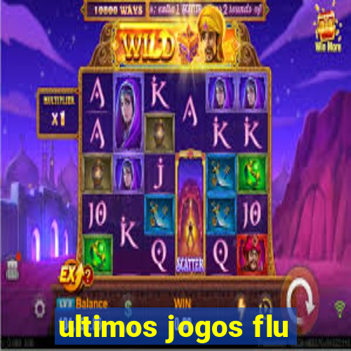 ultimos jogos flu