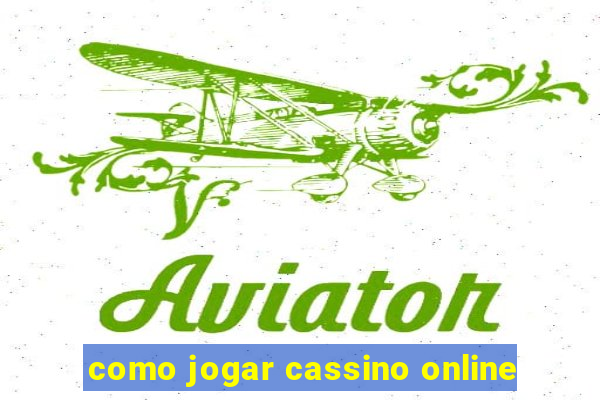 como jogar cassino online