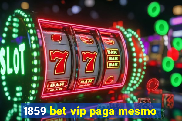 1859 bet vip paga mesmo