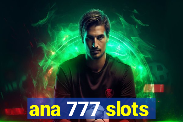 ana 777 slots