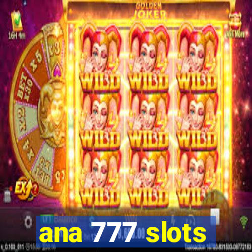 ana 777 slots