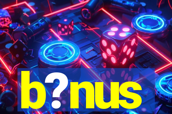 b?nus