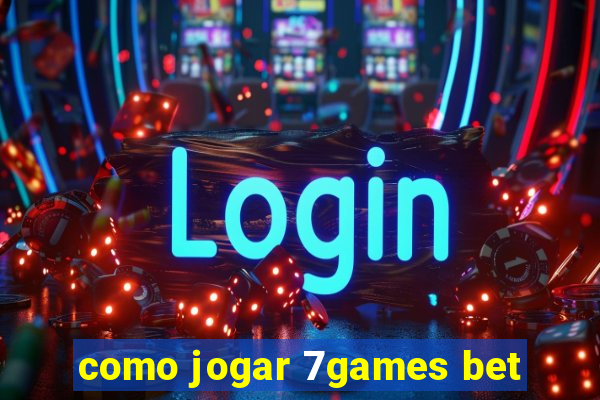 como jogar 7games bet