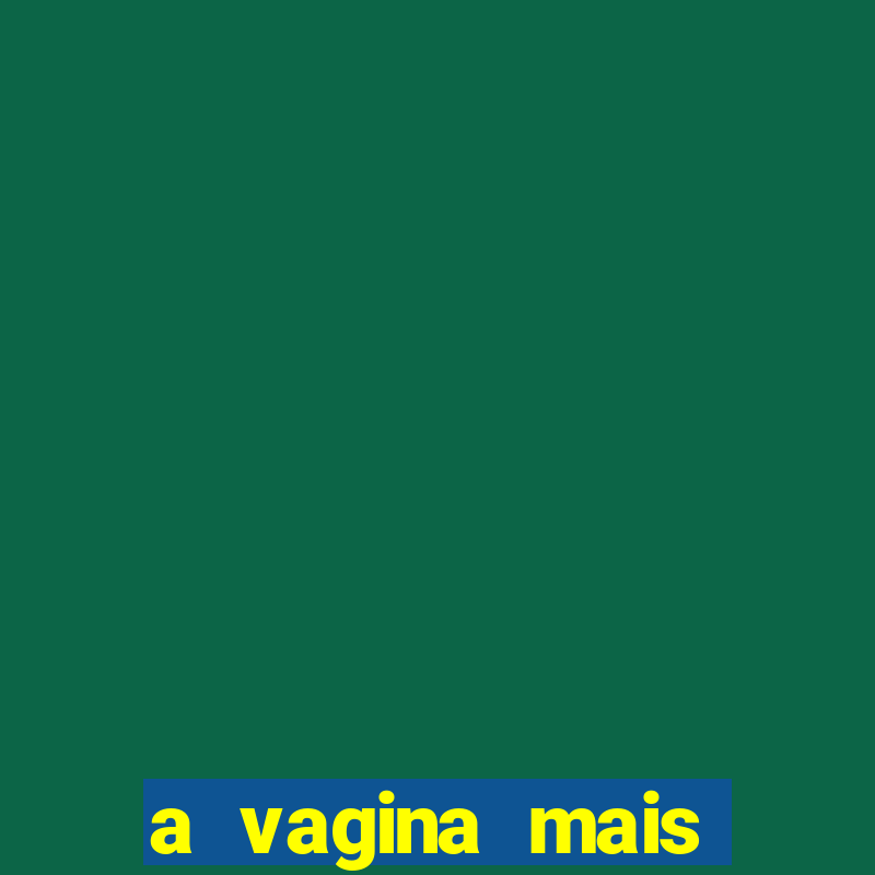 a vagina mais bonita do brasil