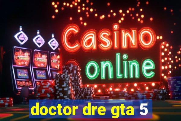 doctor dre gta 5