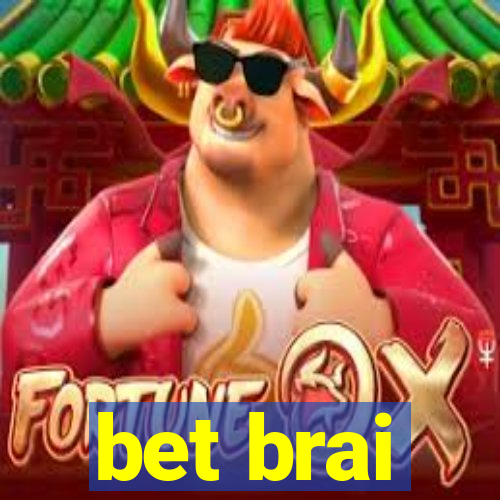 bet brai