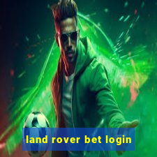 land rover bet login