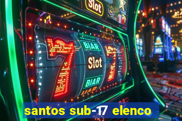 santos sub-17 elenco