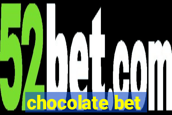 chocolate bet