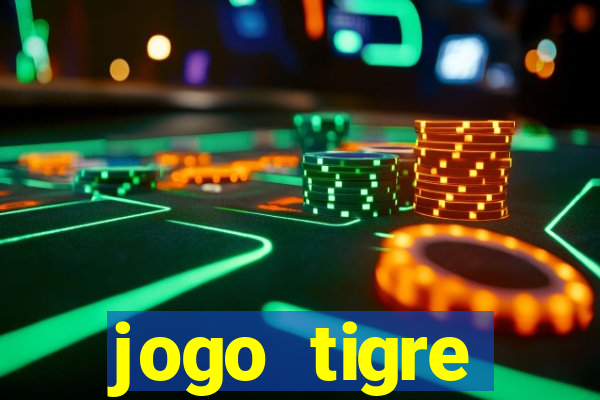 jogo tigre plataforma nova