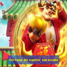 fortuna do cantor sorocaba