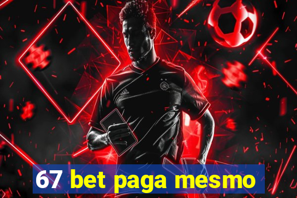 67 bet paga mesmo