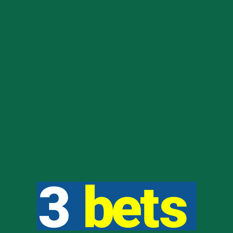 3 bets