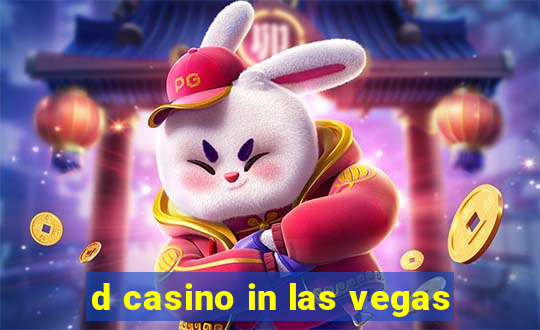 d casino in las vegas