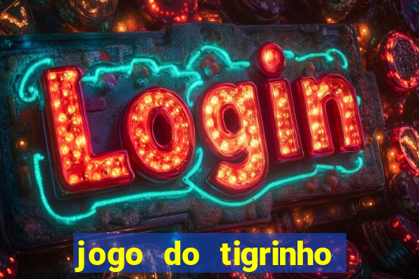 jogo do tigrinho site oficial