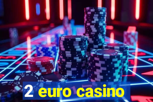 2 euro casino