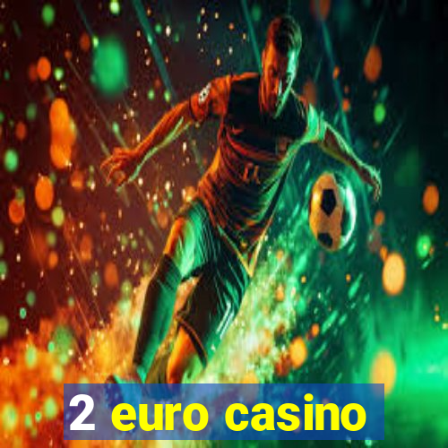 2 euro casino