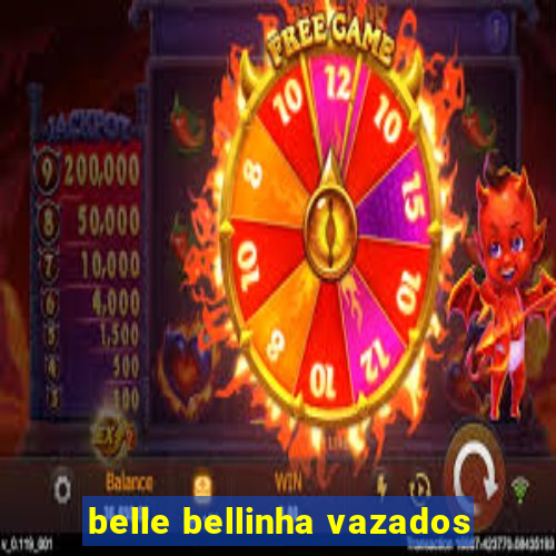 belle bellinha vazados