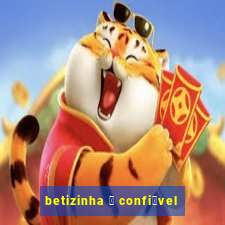 betizinha 茅 confi谩vel