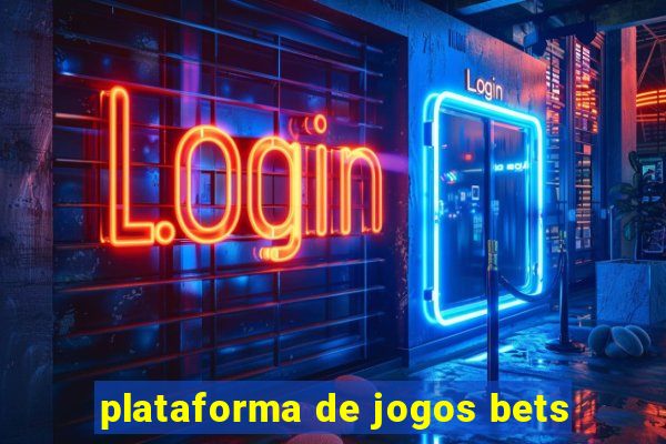 plataforma de jogos bets