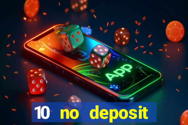 10 no deposit mobile casino