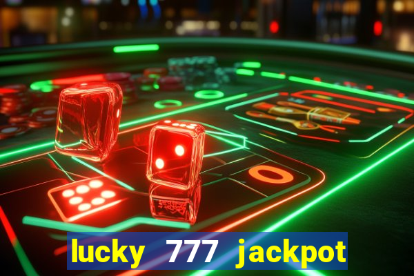 lucky 777 jackpot casino slots