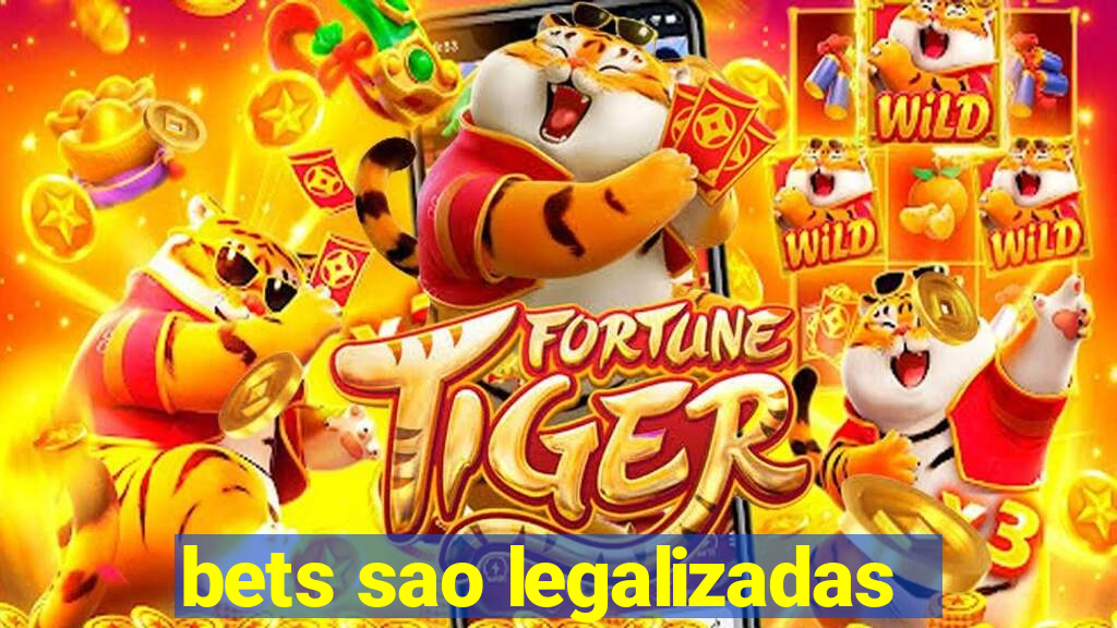 bets sao legalizadas