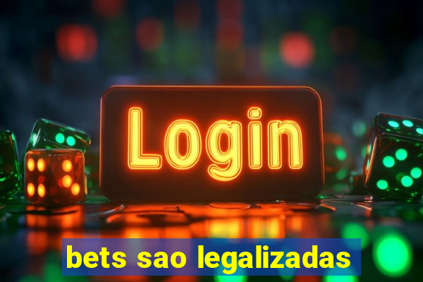 bets sao legalizadas